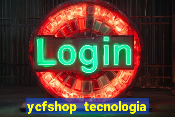 ycfshop tecnologia em ecommerce ltda jogos